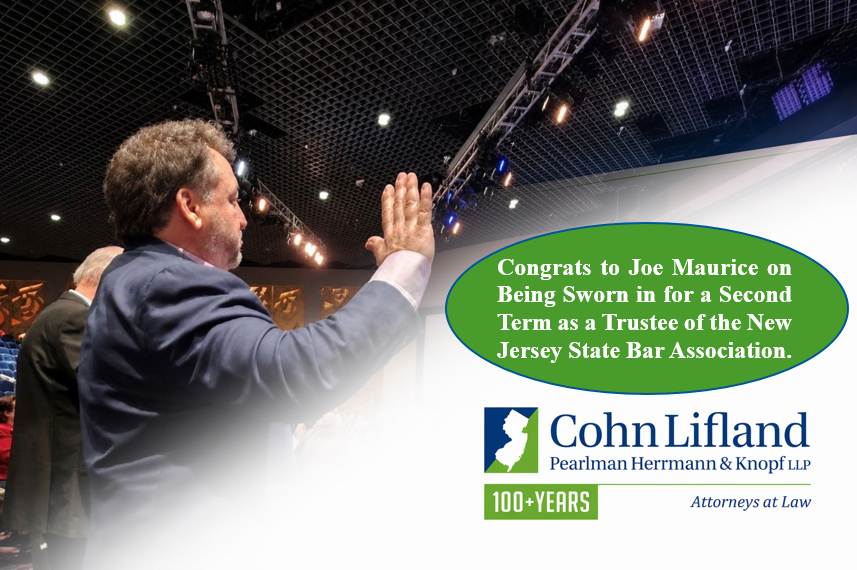 Cohn Lifland Congratulates Partner Joseph A. Maurice on Being Sworn in for a Second Term as a Trustee of the NJ State Bar Association